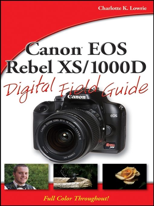 Title details for Canon EOS Rebel XS/1000D Digital Field Guide by Charlotte K. Lowrie - Available